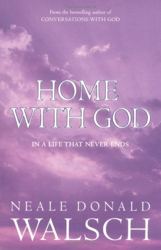 HOME WITH GOD Neale Donald Walsch