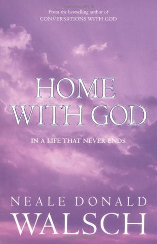 Home With God by Neale Donald Walsch