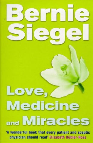 LOVE, MEDICINE & MIRACLES Bernie Siegel