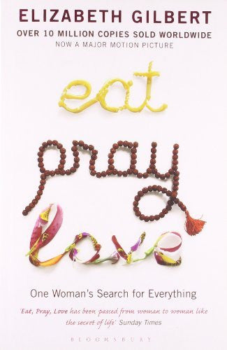 EAT, PRAY, LOVE Elizabeth Gilbert