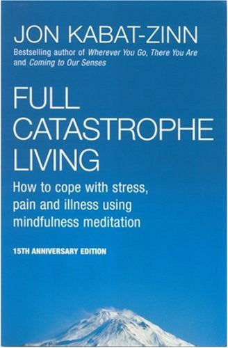 FULL CATASTROPHE LIVING Jon Kabat-Zinn