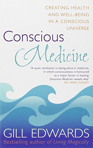 CONSCIOUS MEDICINE Gill Edwards