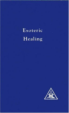 Esoteric Healing by Alice Bailey