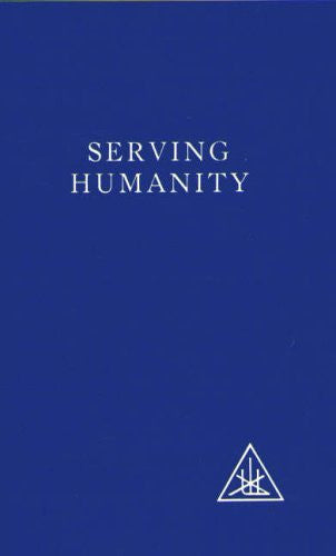 SERVING HUMANITY Alice A Bailey