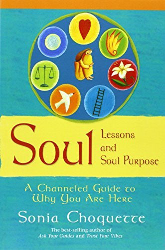 SOUL LESSONS & SOUL PURPOSE Sonia Choquette