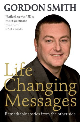 LIFE CHANGING MESSAGES Gordon Smith