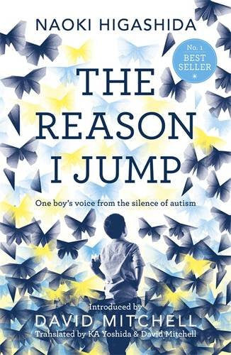 REASON I JUMP: ONE BOY'S VOICE FROM THE SILENCE OF AUTISM by Naoki Higashida