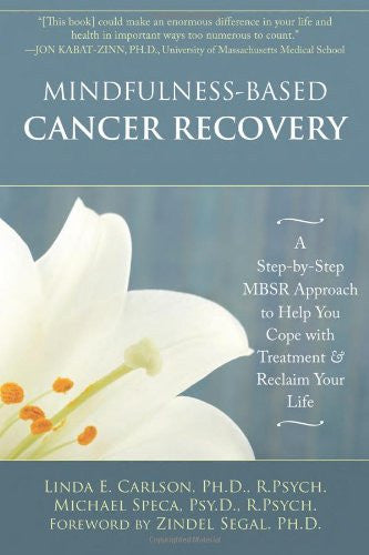 MINDFULNESS-BASED CANCER RECOVERY Michael P. Speca