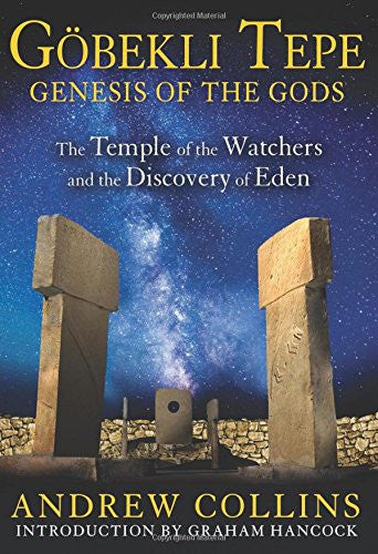 GOBEKLI TEPE: GENESIS OF THE GODS by Andrew Collins