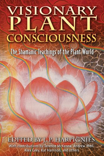 VISIONARY PLANT CONSCIOUSNESS by J. P. Harpiginies