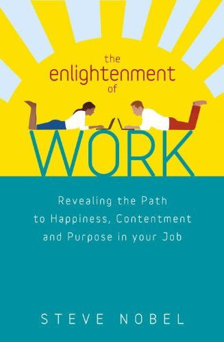 ENLIGHTENMENT OF WORK Steve Nobel