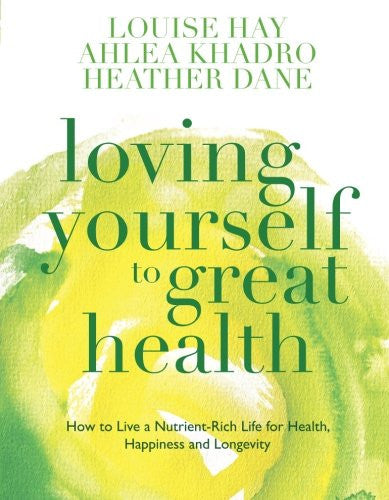 LOVING YOURSELF TO GREAT HEALTH by Louise Hay