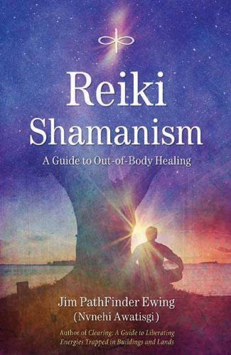 REIKI SHAMANISM Jim PathFinder Ewing