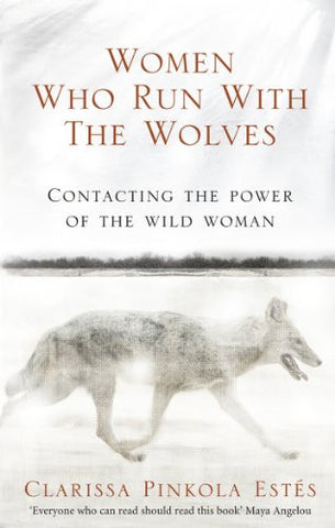 WOMEN WHO RUN WITH THE WOLVES Clarissa Pinkola Estes