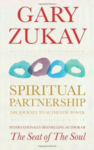 SPIRITUAL PARTNERSHIP: THE JOURNEY TO AUTHENTIC PO Gary Zukav