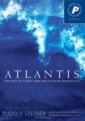 ATLANTIS: THE FATE OF A LOST LAND... Rudolf Steiner