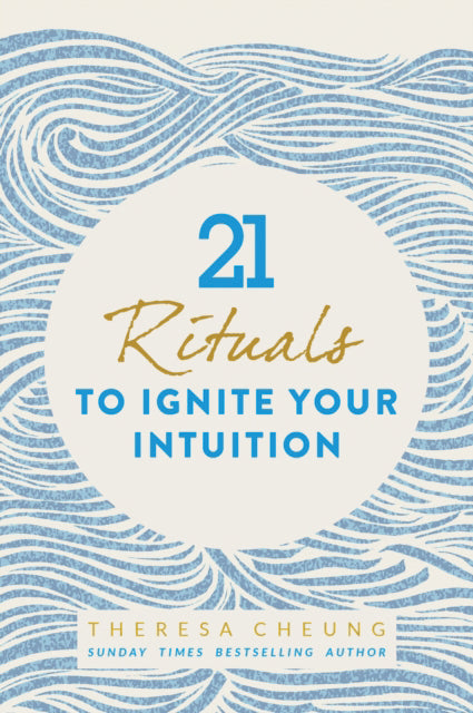 21 RITUALS TO IGNITE YOUR INTUITION by Theresa Cheung