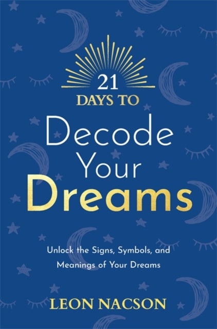 21 DAYS TO DECODE YOUR DREAMS by Leon Nacson