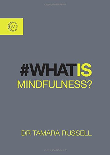 WHAT IS MINDFULNESS by Tamara Russell