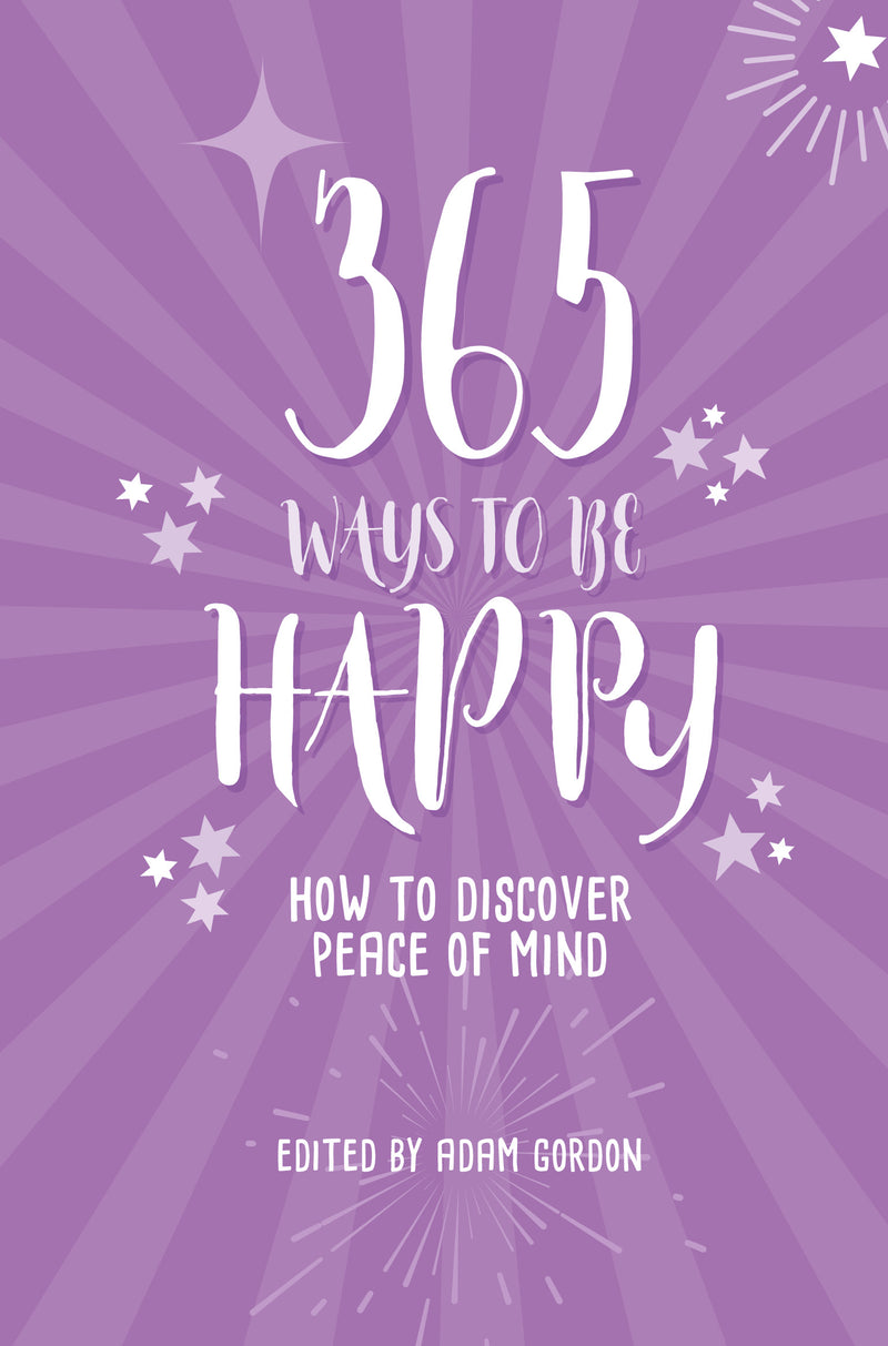 365 WAYS TO BE HAPPY by Adam Gordon