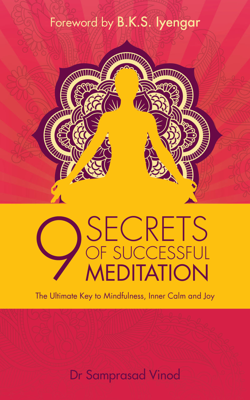 9 SECRETS OF SUCCESSFUL MEDITATION by Dr Samprasad Vinod