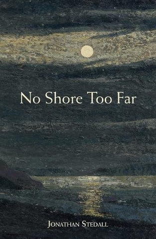 NO SHORE TOO FAR by Jonathan Stedall