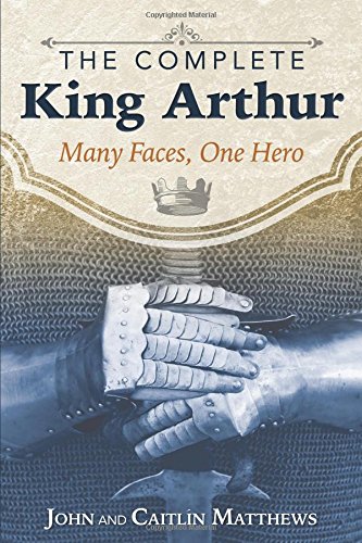 COMPLETE KING ARTHUR by John and Caitlin Matthews