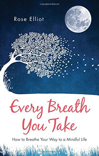 EVERY BREATH YOU TAKE by Rose Elliot