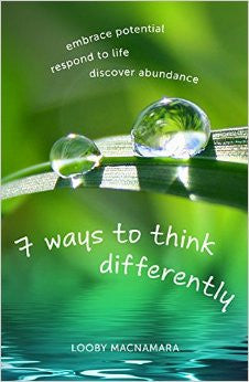 7 WAYS TO THINK DIFFERENTLY by Looby MacNamara