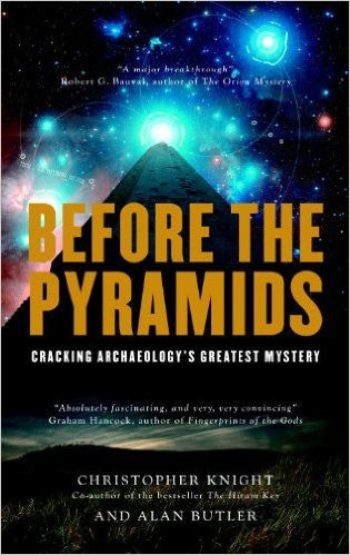 BEFORE THE PYRAMIDS: CRACKING ARCHAEOLOGY'S GREATEST MYSTERY by Christopher Knight