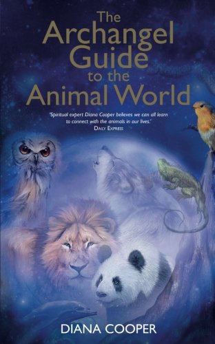 ARCHANGEL GUIDE TO THE ANIMAL WORLD by Diana Cooper