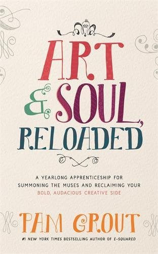 ART AND SOUL RELOADED by Pam Grout