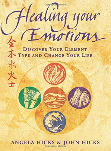 HEALING YOUR EMOTIONS by Angela Hicks and John Hicks