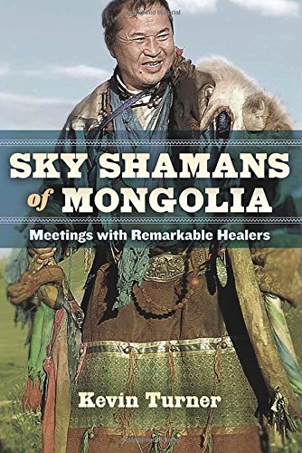 SKY SHAMANS OF MONGOLIA by Kevin Turner