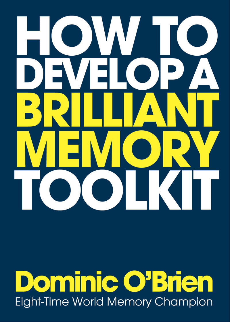 HOW TO DEVELOP A BRILLIANT MEMORY TOOLKIT by Dominic O'Brien