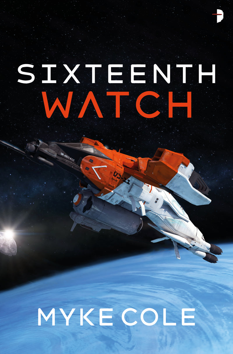 SIXTEENTH WATCH by Myke Cole