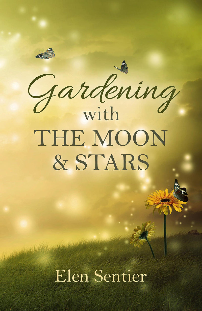 GARDENING WITH THE MOON AND STARS by Elen Sentier