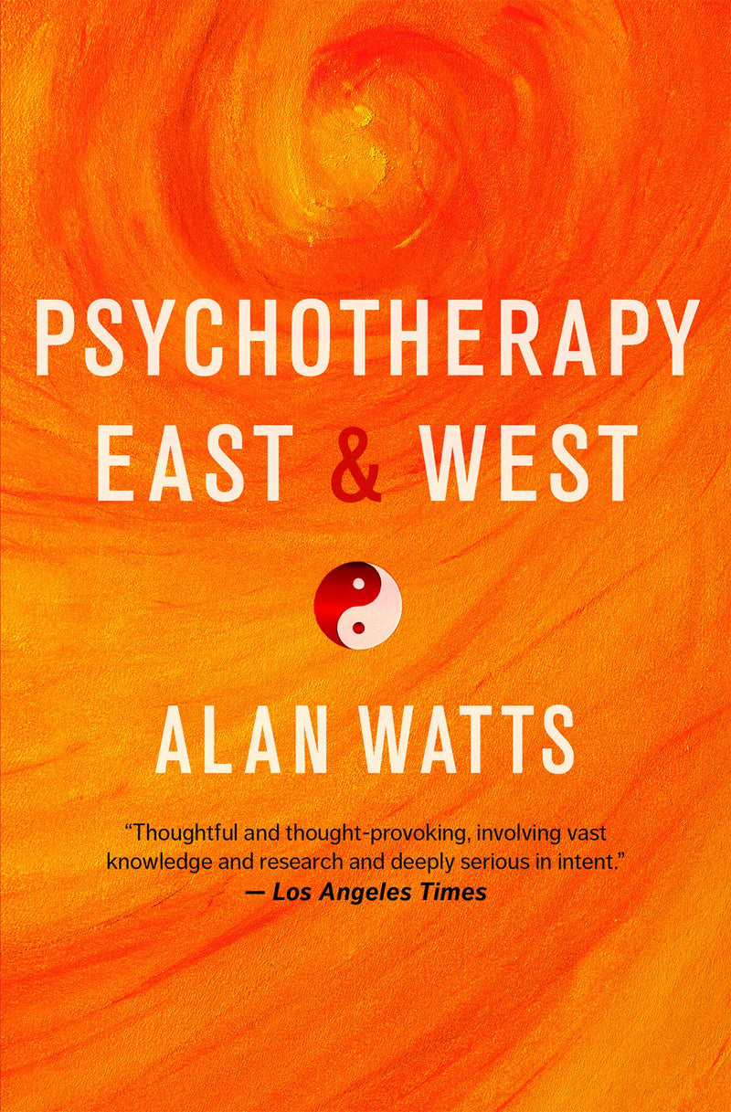 PSYCHOTHERAPY EAST AND WEST by Alan Watts