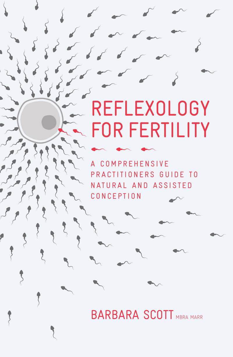 REFLEXOLOGY FOR FERTILITY by Barbara Scott