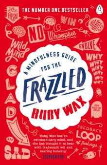 A MINDFULNESS GUIDE FOR THE FRAZZLED by Ruby Wax