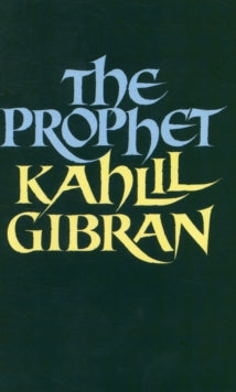 THE PROPHET by Kahlil Gibran