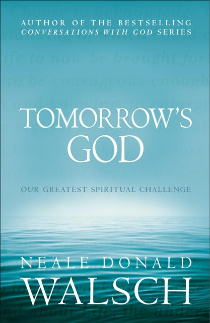 TOMORROW'S GOD by Neale Donald Walsch