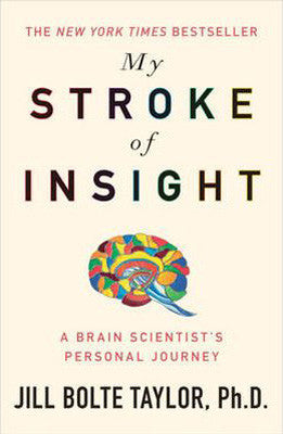 MY STROKE OF INSIGHT Jill Bolte Taylor