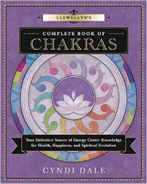 LLEWELLYN'S COMPLETE BOOK OF CHAKRAS by Cyndi Dale