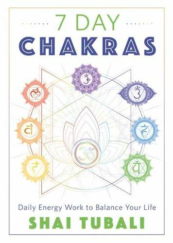 7 DAY CHAKRAS by Shai Tubali