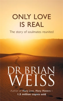 ONLY LOVE IS REAL by Dr. Brian Weiss