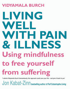 LIVING WELL WITH PAIN & ILLNESS Vidyamala Burch