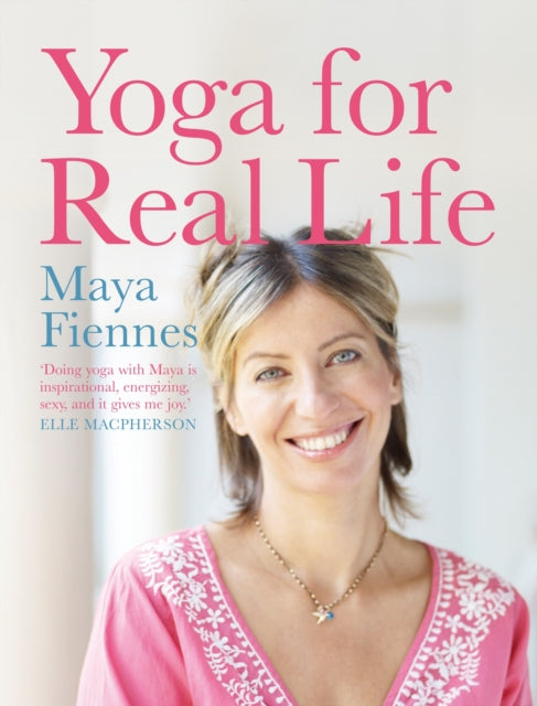 YOGA FOR REAL LIFE by Maya Fiennes