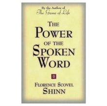 POWER OF THE SPOKEN WORD by Florence Shinn