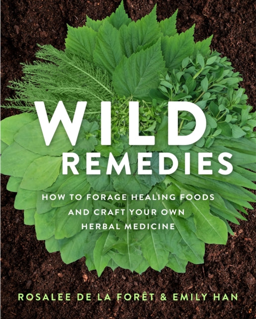 WILD REMEDIES by Rosalee de la Foret & Emily Han